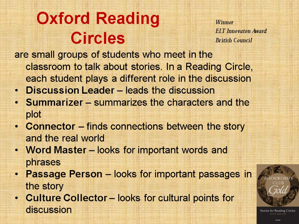 Oxford Reading Circles are small groups of students who meet in the classroom to